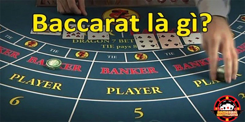 Game bài Baccarat online là gì?